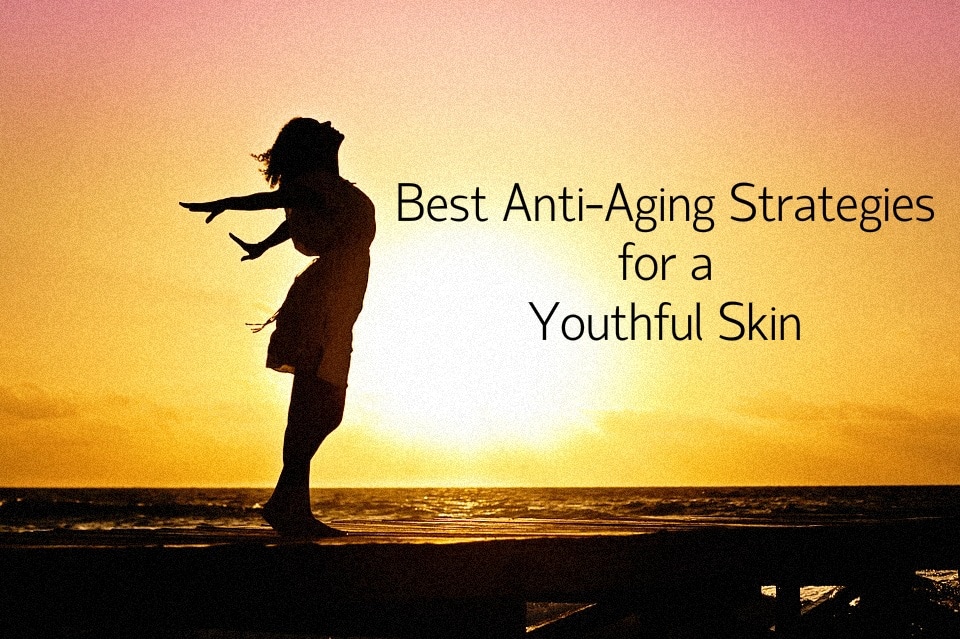 Best Anti-Aging Strategies for a Youthful Skin 2